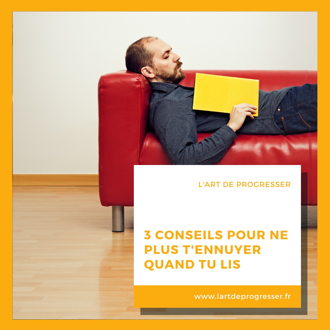 You are currently viewing 3 conseils pour ne plus t’ennuyer quand tu lis