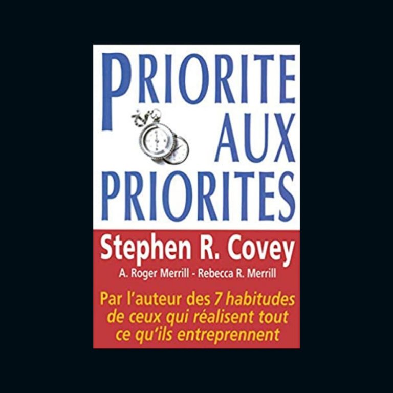 Priorités aux priorités : résumé du livre (par Stephen Covey)